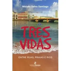 Capa do livro Três vidas entre ruas, praias e rios